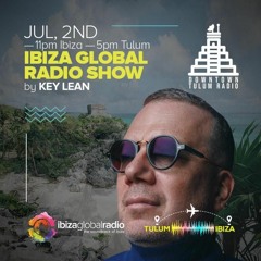 Downtown Tulum Radio - Global Ibiza Radio - Key Lean