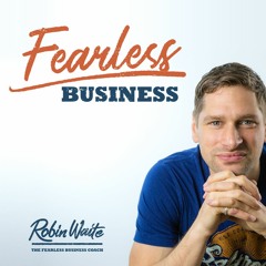 #1 - Welcome to The Fearless Business Podcast