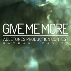 Nate Leavitt - Give Me More for Abletunes Production Contest