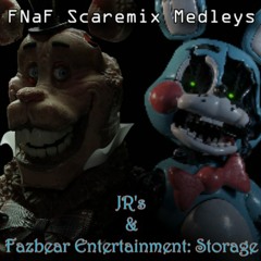 FNaF Scaremix Medleys - JR's & Fazbear Entertainment: Storage