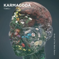 Karmacoda - Time (Birds Of The West Remix)