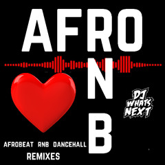 AFRO R&B (AFROBEAT, DANCEHALL, R&B REMIXES)