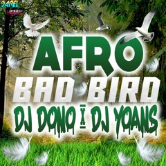 DJ DONO X DJ YOANS - AFRO BAD BIRD (2022)