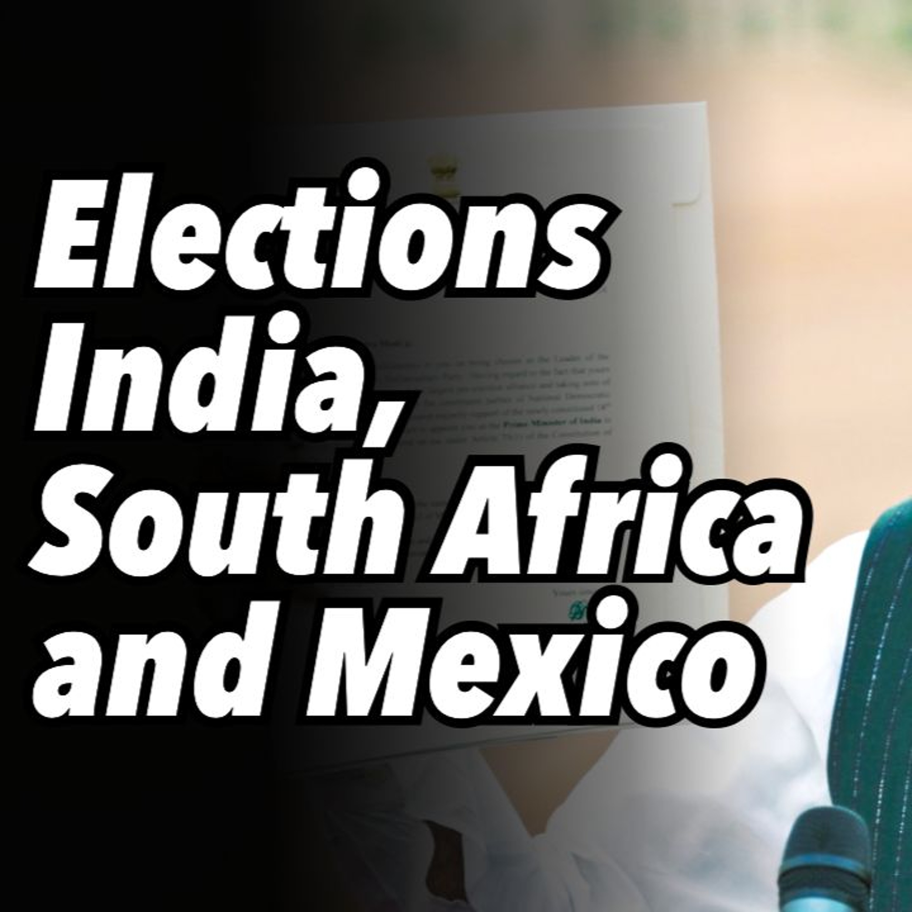 Elections India, South Africa and Mexico