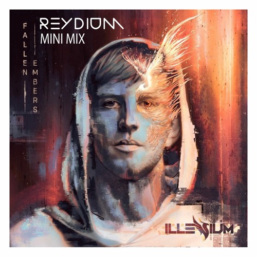 ILLENIUM - FALLEN EMBERS (ALBUM MINIMIX BY REYDIUM)