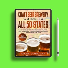Craft Beer Brewery Guide to All 50 States: A Comprehensive Travel Guide to Over 1000 Breweries,