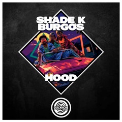 Shade K & Burgos - Hood "GUA151"