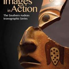 PDF✔read❤online Images in Action: The Southern Andean Iconographic Series (Cotsen Advanced