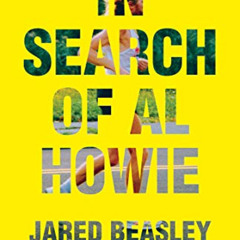 Access EBOOK 📍 In Search of Al Howie by  Jared Beasley [KINDLE PDF EBOOK EPUB]