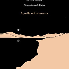READ EPUB 🗂️ Aquella orilla nuestra / That Shore of Ours (Spanish Edition) by  Elvir