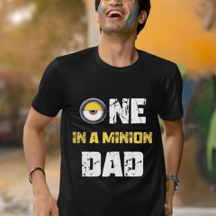 One In A Minion Dad Shirt