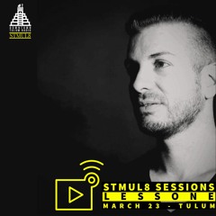 Stmul8 Sessions With Special Guest Lessone // DownTown Tulum Radio
