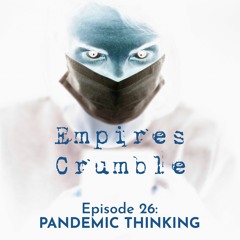 Episode 26: Pandemic Thinking