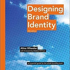 Download⚡️(PDF)❤️ Designing Brand Identity: An Essential Guide for the Whole Branding Team Full Eboo