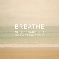 Nick Broadhurst - Breathe (Hoani Teano Remix)