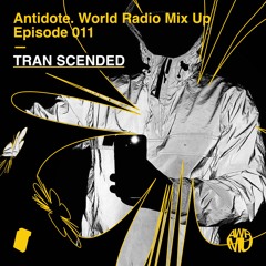 ANTIDOTE. WORLD MIX UP 011 — TRAN SCENDED