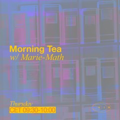 Morning Tea [Rock Parenthesis] w/ Marie-Math (2024-03-21)