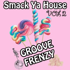 Smack Ya House Vol 2. Groove Frenzy{Temptation Frenzy Sampledout Mix}