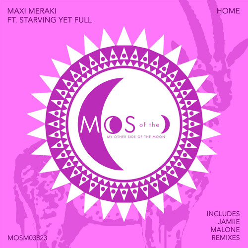 Premiere: Maxi Meraki - Home ft. Starvin Yet Full [My Other Side Of The Moon]
