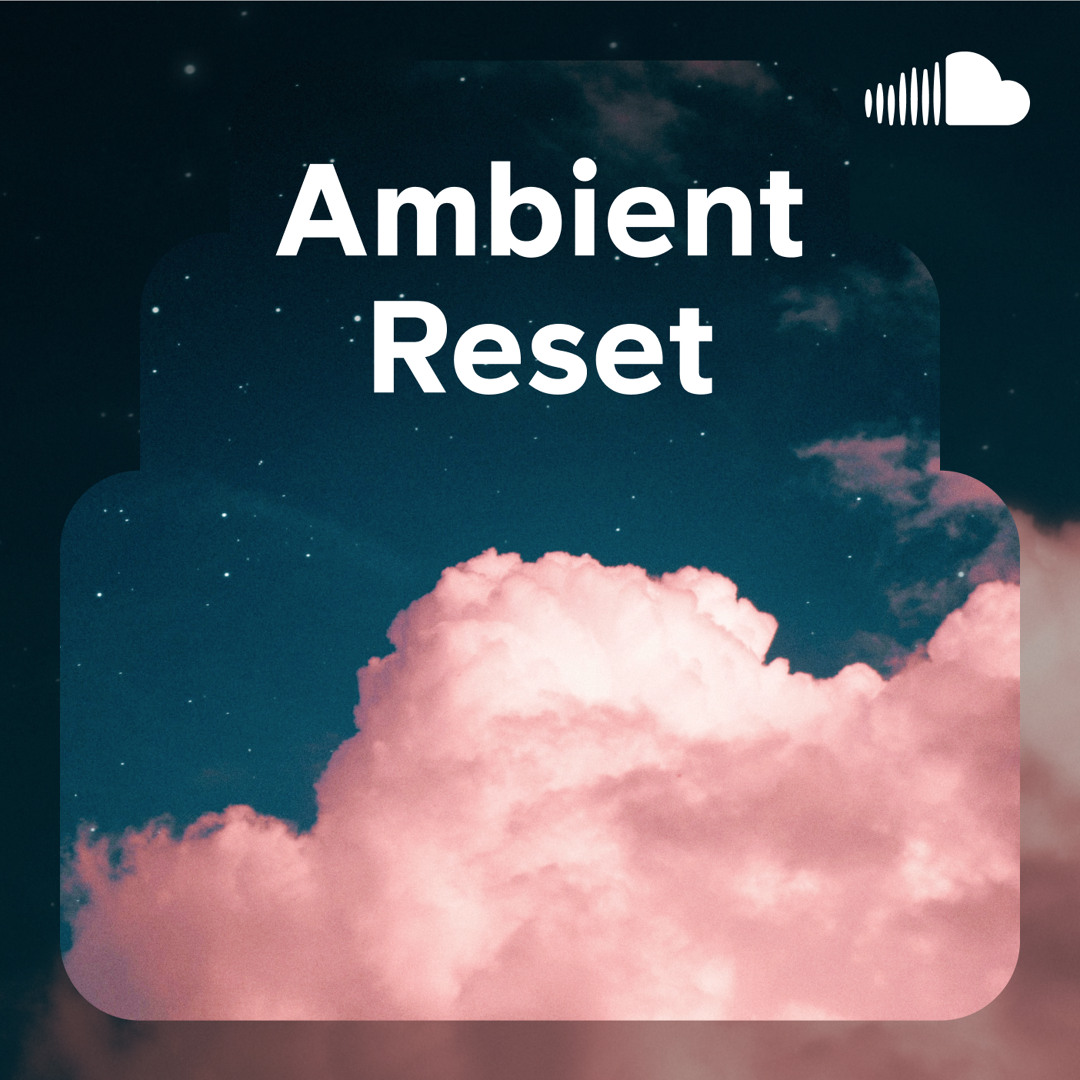 Stream Discovery Playlists | Listen to Ambient Reset playlist online ...