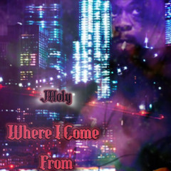 Where I Come From - JHoly