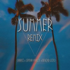 Chvrsi x Sepehr Khalse x Behzad Leito - Summer Remix