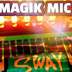 MAGIK MIC - SWAY