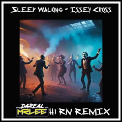 Sleepwalking Issey Cross MrLee Hi RN REMIX