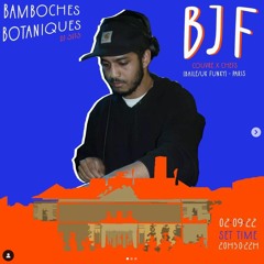 BJF   DJ Set @ Les Bamboches Botaniques 02 - 09 - 22
