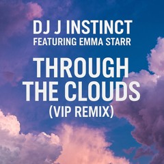 Dj J Instinct - Through The Clouds Feat. Emma Starr (VIP Remix)