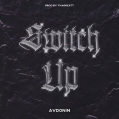 Switch Up (Prod by. ThaGreatt)
