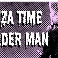 Pizza TIme Murder Man (Theme song)