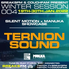 Ternion Sound (130 set) // Silent Motion x Manuka Showcase / BreaksFM & CouchFam's Winter Session004