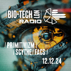 The BIO-TECH Radio Show – 12.12.24 – Primitivizm, Scythe & Facs