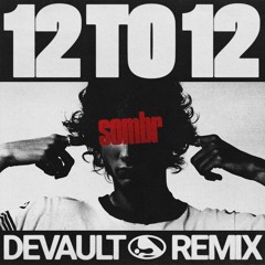 Sombr - 12 to 12 (Devault Remix)