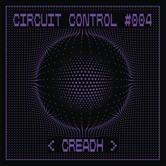 Circuit Control Podcast #004 | Creadh