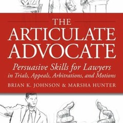 [PDF] The Articulate Advocate: Persuasive Skills for Lawyers in Trials Appeals Arbitrations and Moti