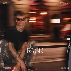 Matiere Podcast 34 // Rask