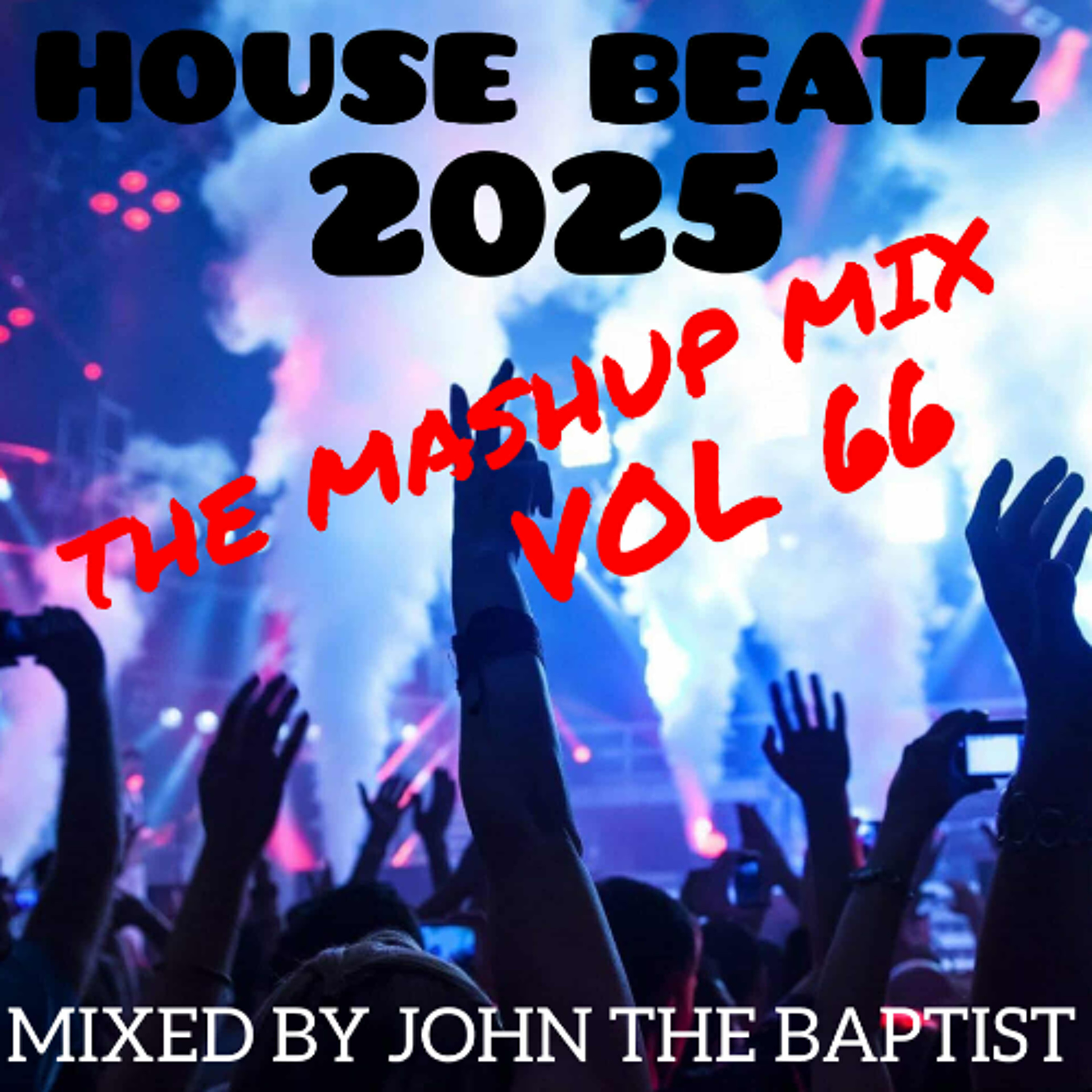 House Beatz 2025 The Mashup Mix Vol 66 Mixed By John The Baptist episode artwork