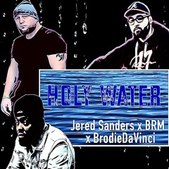 BrodieDaVinci - Holy Water ft. Jered Sanders & BRM [Free Download]