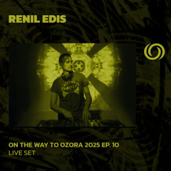 RENIL EDIS | On The Way To Ozora 2025 Ep. 10 | 12/04/2025