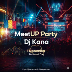 DJ Kana - MeetUP Party Ed471 (29.11.2025 - Romanian Special Edition)