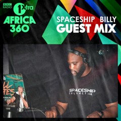 BBC 1xtra Africa 360 Guest Mix by Spaceship Billy