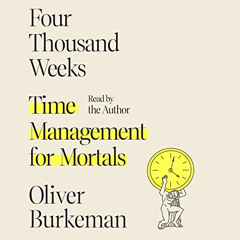 DOWNLOAD EPUB 💔 Four Thousand Weeks: Time Management for Mortals by  Oliver Burkeman