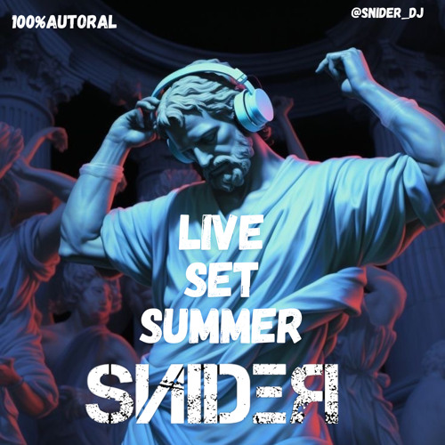 LIVE SET SNIDER SUMMER 100%AUTORAL 2025