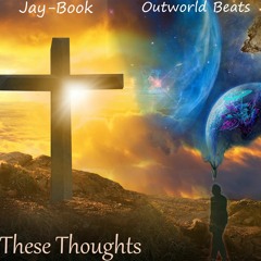 These Thoughts (ft. Outworld)
