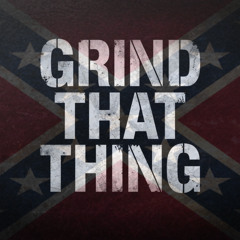 Grind That Thing