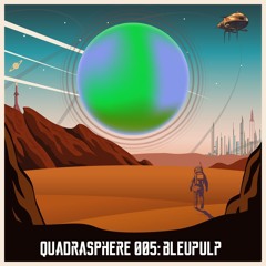 The Quadrasphere 005 - Bleupulp