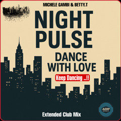 DJ.LUCA.G” Present- MICHELE GAMBI & BETTY.T “ Keep Dancing “ Night Pulse  Dance - Extended Club Mix