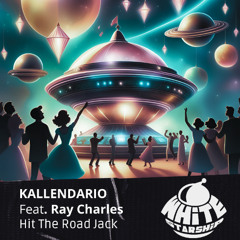 Kallendario Feat. Ray Charles - Hit The Road Jack (Extended Mix) [FREE DOWNLOAD]